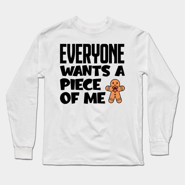 Everyone Wants A Piece Of Me Long Sleeve T-Shirt by colorsplash